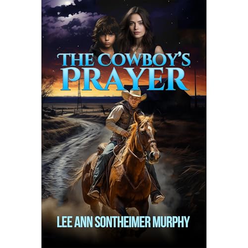 The Cowboy's Prayer by Lee Ann Sontheimer Murphy