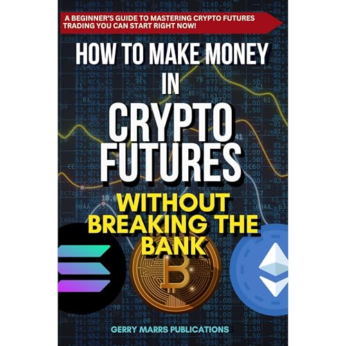 How to Make Money in Crypto Futures Without Breaking the Bank