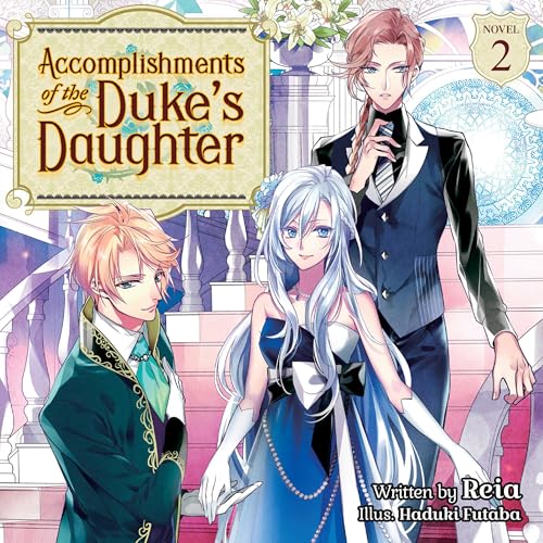 Accomplishments of the Duke's Daughter (Light Novel), Vol. 2