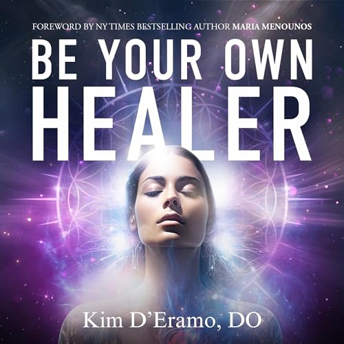Be Your Own Healer by Kim D'Eramo DO