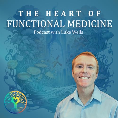 The Heart Of Functional Medicine by Luke Wells NTP FBCS ONC