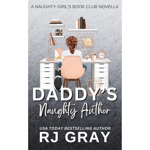 Daddy's Naughty Author by RJ Gray