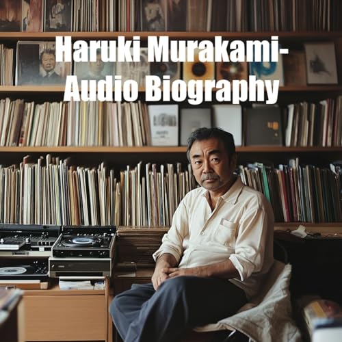Haruki Murakami - Audio Biography by Inception Point Ai