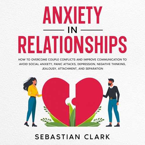 Anxiety in Relationships by Sebastian Clark
