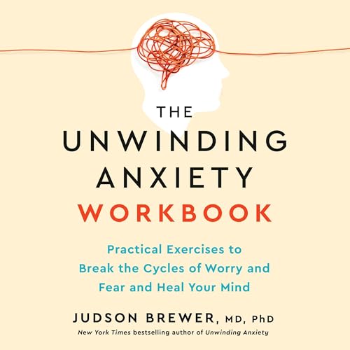 The Unwinding Anxiety Workbook