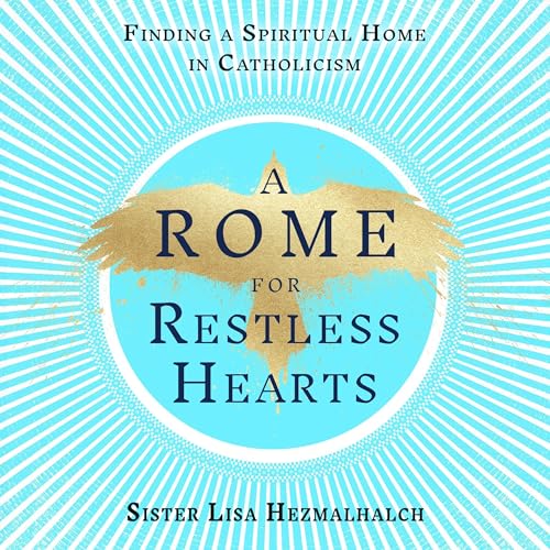 A Rome for Restless Hearts by Sister Lisa Hezmalhalch