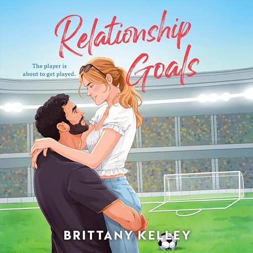 Relationship Goals by Brittany Kelley