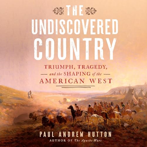 The Undiscovered Country by Paul Andrew Hutton