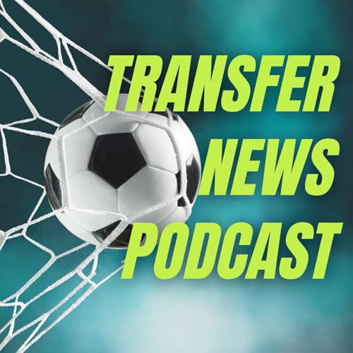 Transfer News Podcast | Premier League Transfer Rumours & News by Transfer News Podcast
