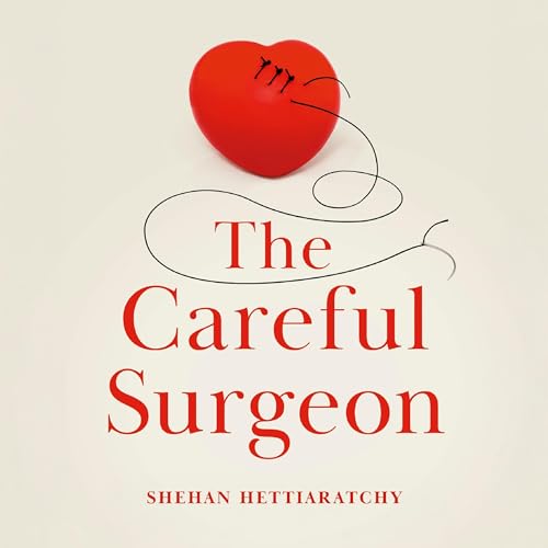 The Careful Surgeon by Shehan Hettiaratchy