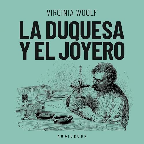La duquesa y el joyero by Virginia Woolf