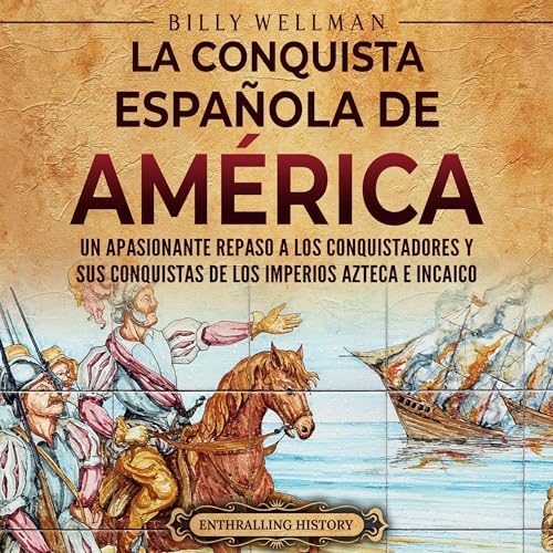 La conquista española de América [The Spanish Conquest of America] by Billy Wellman