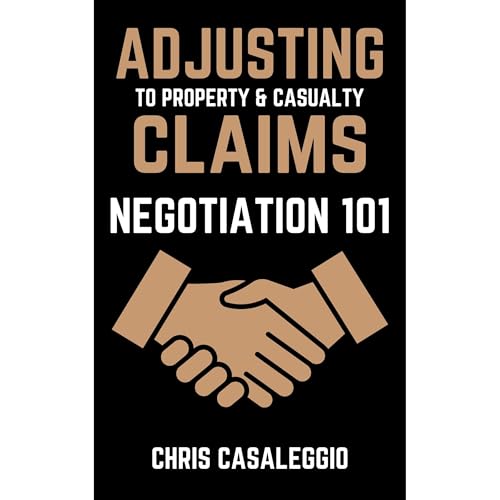 "Adjusting" to Property & Casualty Claims: Negotiation 101