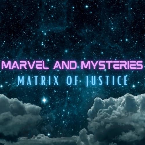 Marvel and Mysteries by Matrix of Justice