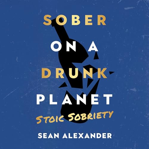 Sober on a Drunk Planet: Stoic Sobriety
