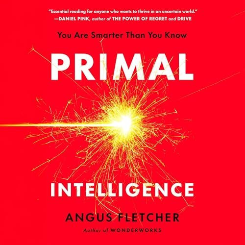 Primal Intelligence by Angus Fletcher