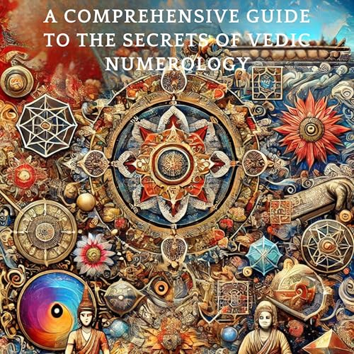 A Comprehensive Guide to the Secrets of Vedic Numerology
