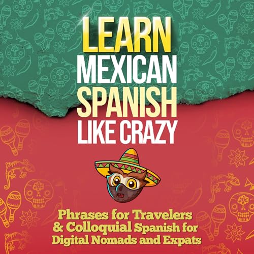 LEARN MEXICAN SPANISH LIKE CRAZY: 2-Books-In-1