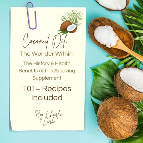 Coconut Oil: The Wonder Within