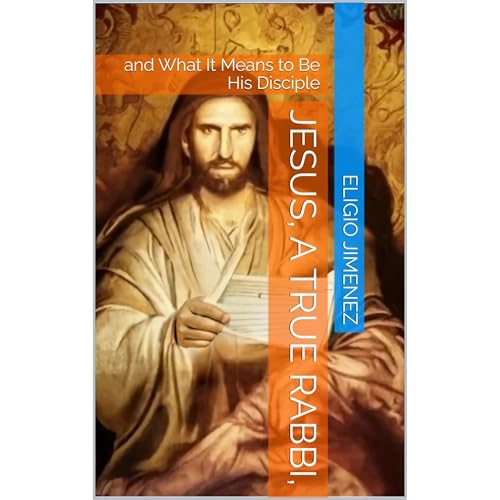 Jesus, a True Rabbi, by Eligio Jimenez