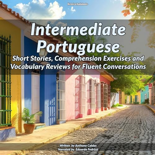 Intermediate Portuguese by Anthony Caldas