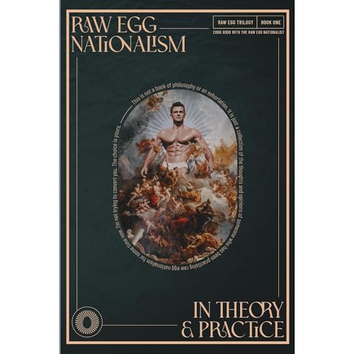 Raw Egg Nationalism in Theory and Practice by Raw Nationalist