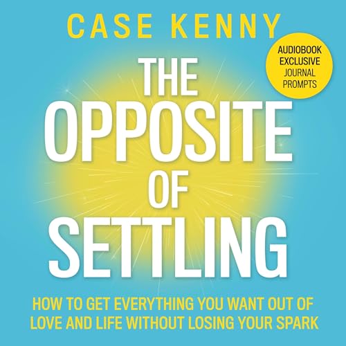 The Opposite of Settling by Case Kenny