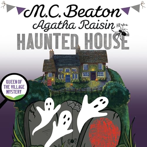 Agatha Raisin and the Haunted House