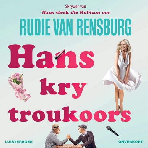 Hans kry troukoors [Hans Gets Wedding Fever] by Rudie van Rensburg