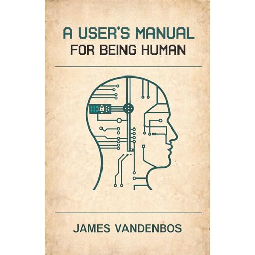 A User’s Manual for Being Human