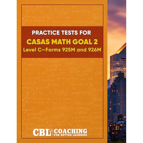 Practice Tests for CASAS Math GOAL 2 Level C, Forms 925M and 926M