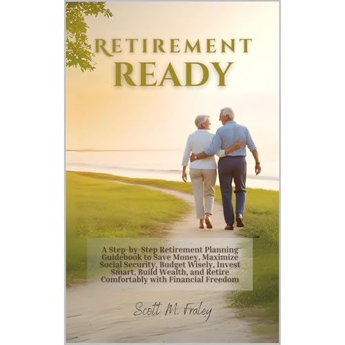 Retirement Ready by Scott M. Fraley