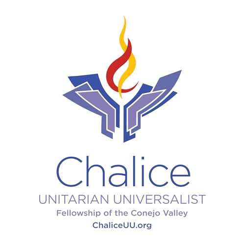 Chalice Unitarian Universalist Inspiration by Chalice Unitarian Universalist Fellowship of the Conejo Valley "CVUUF"