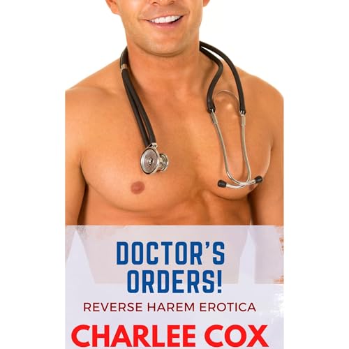 Doctor's Orders! (Reverse Harem/Why Choose Medical Erotica)