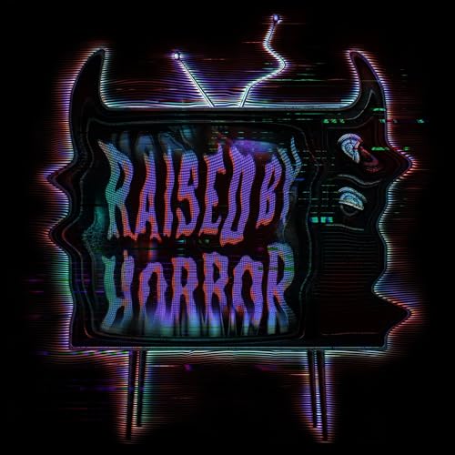 Raised By Horror