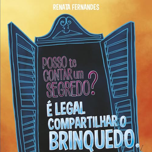 Posso te contar um segredo? É legal compartilhar o brinquedo by Renata Fernandes