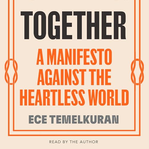 Together: A Manifesto Against the Heartless World by Ece Temelkuran