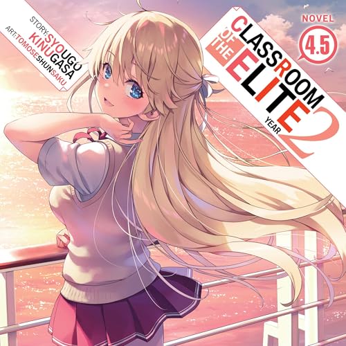 Classroom of the Elite: Year 2 (Light Novel) Vol. 4.5 by Syougo Kinugasa