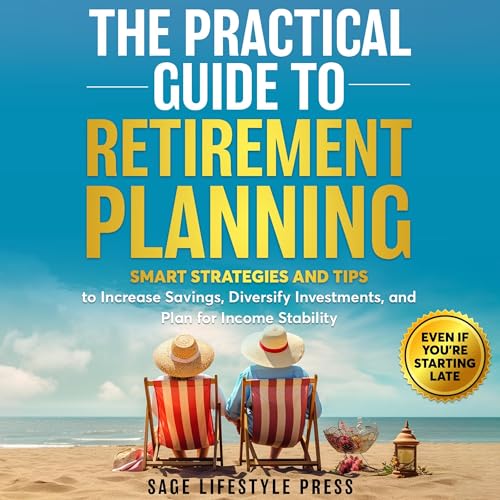 The Practical Guide to Retirement Planning