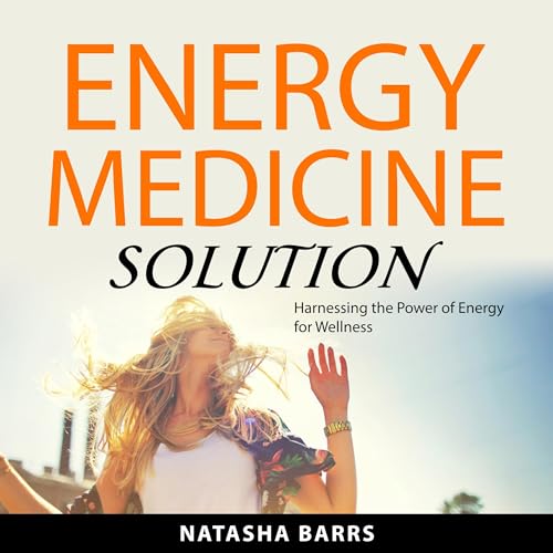 Energy Medicine Solution by Natasha Barrs