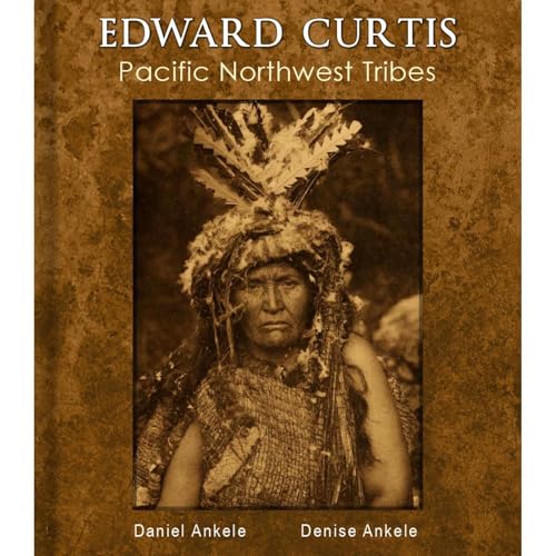 Edward Curtis: Pacific Northwest Tribes - 285+ Native American Indian Photographs by Daniel Ankele