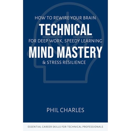 Technical Mind Mastery by Phil Charles