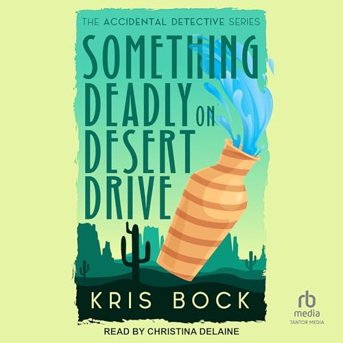 Something Deadly on Desert Drive by Kris Bock