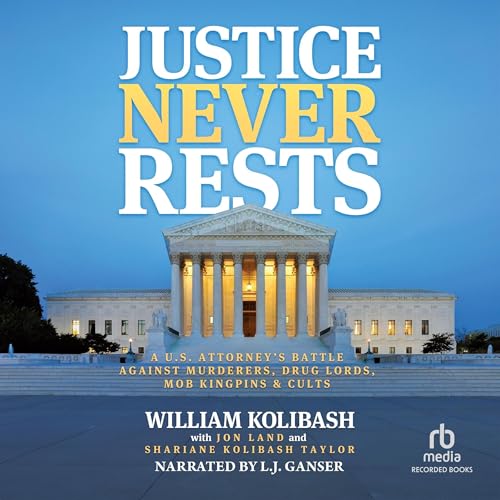 Justice Never Rests by William Kolibash