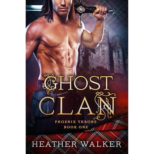 Ghost Clan (Phoenix Throne Book 1): A Scottish Highlander Time Travel Romance
