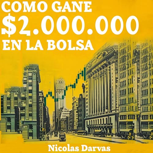Como Gane $2.000.000 En La Bolsa [How I Made $2,000,000 in the Stock Market]