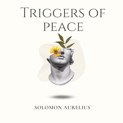 Triggers of Peace by Solomon Aurelius