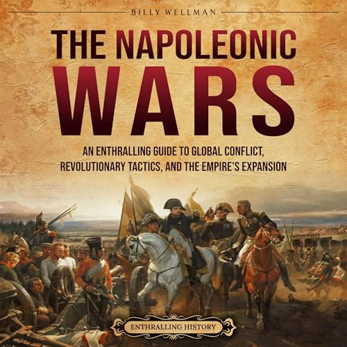 The Napoleonic Wars by Billy Wellman