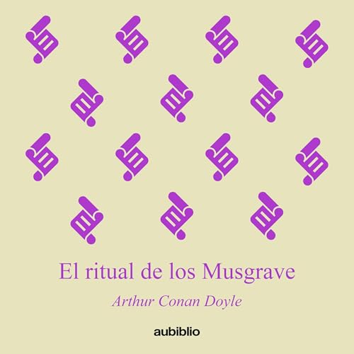 El ritual de los Musgrave (Aubiblio Clásicos) [The Musgrave Ritual (Aubiblio Classics)] by Arthur Conan Doyle