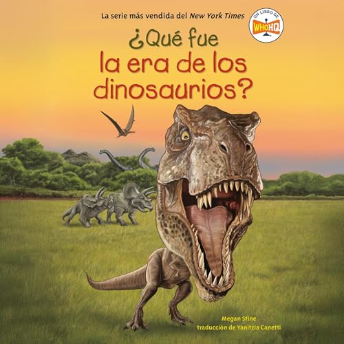 &iquest;Qu&eacute; fue la era de los dinosaurios? (What Was the Age of the Dinosaurs? Spanish Edition)